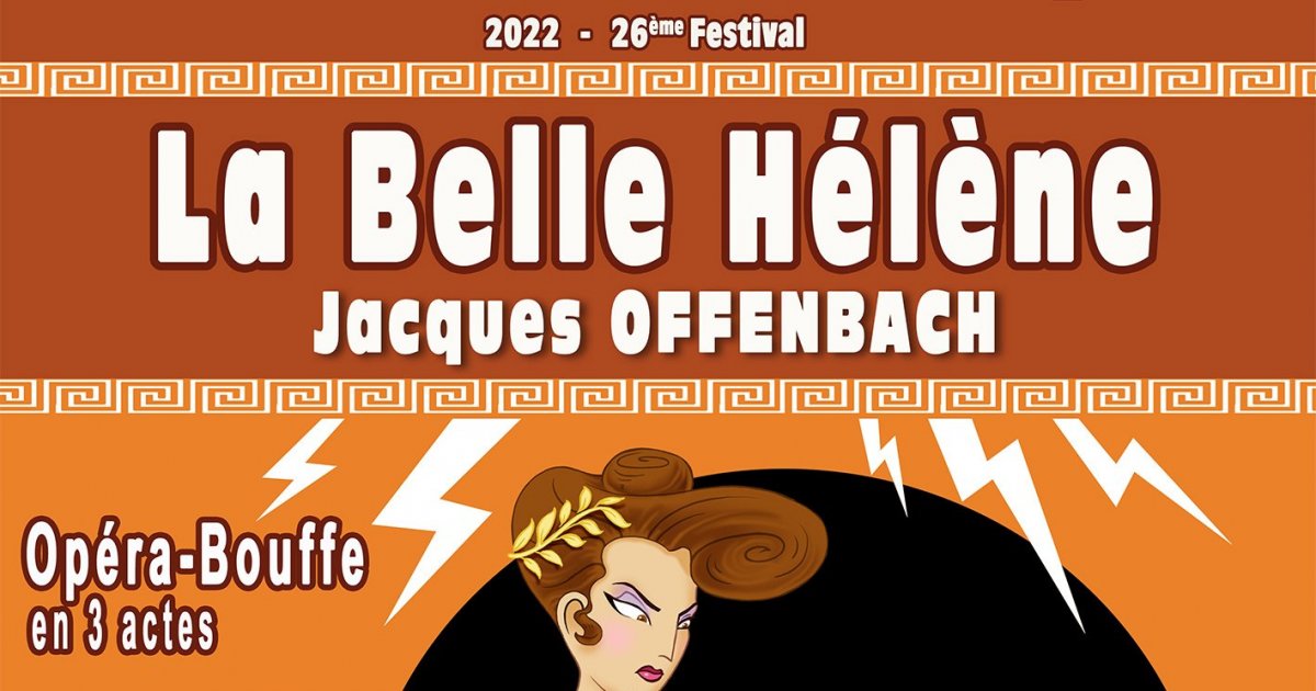 La Belle Hélène Opéra Bouffe De Jacques Offenbach Du 28 Juillet Au 7 Août 2022 Région 
